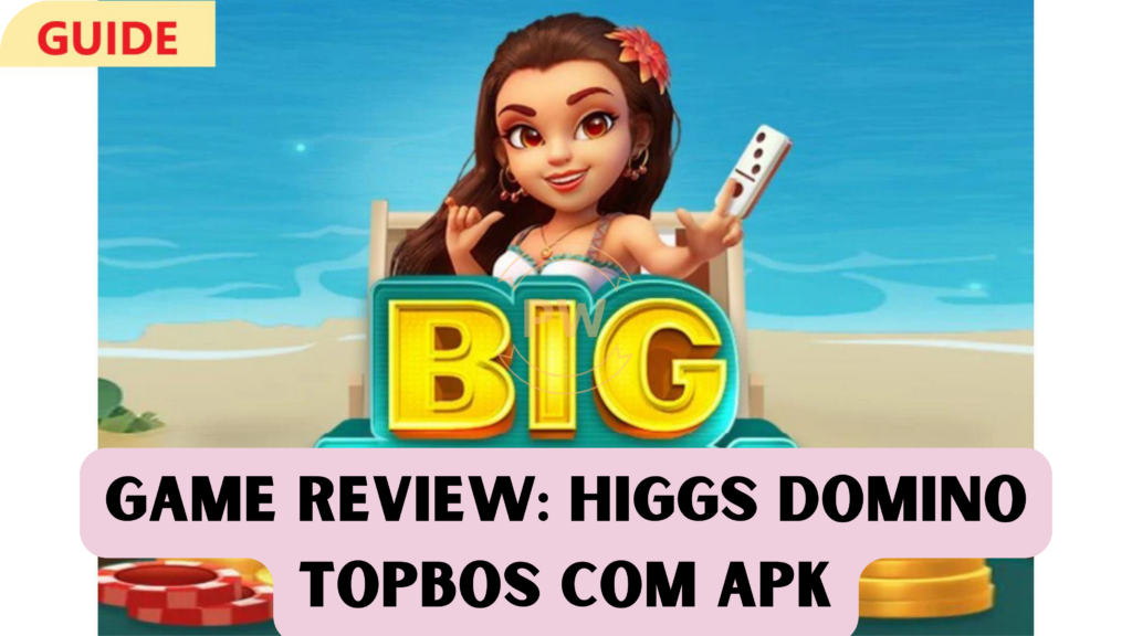 Game Review: Higgs Domino TopBos Com Apk