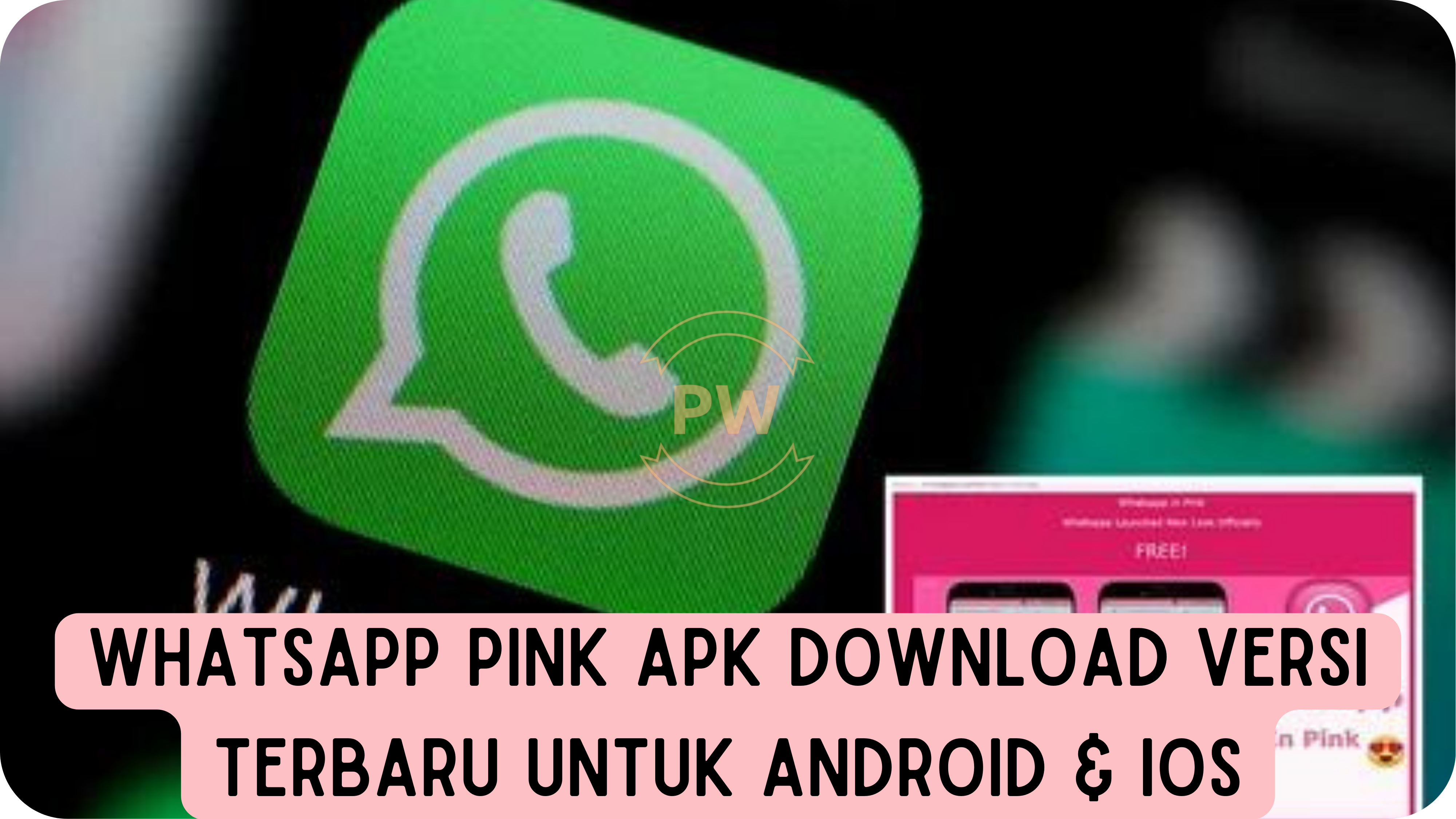 WhatsApp Pink Apk Download Versi Terbaru untuk Android & iOS